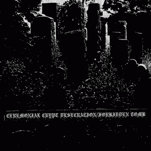 Ceremonial Crypt Desecration : Ceremonial Crypt Desecration - Forbidden Tomb